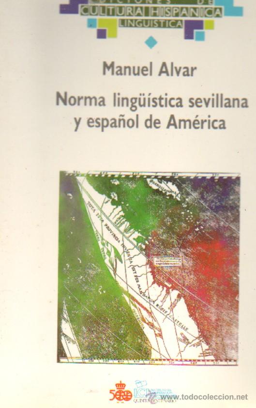Second hand books: NORMA LING&Uuml;&Iacute;STICA SEVILLANA Y ESPA&Ntilde;OL DE AMERICA. ALVAR, MANUEL. A-AM-135