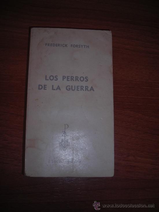 Libros de segunda mano: LOS PERROS DE LA GUERRA - FREDERICK FORSYTH  - EDICIONES G.P. - Foto 1