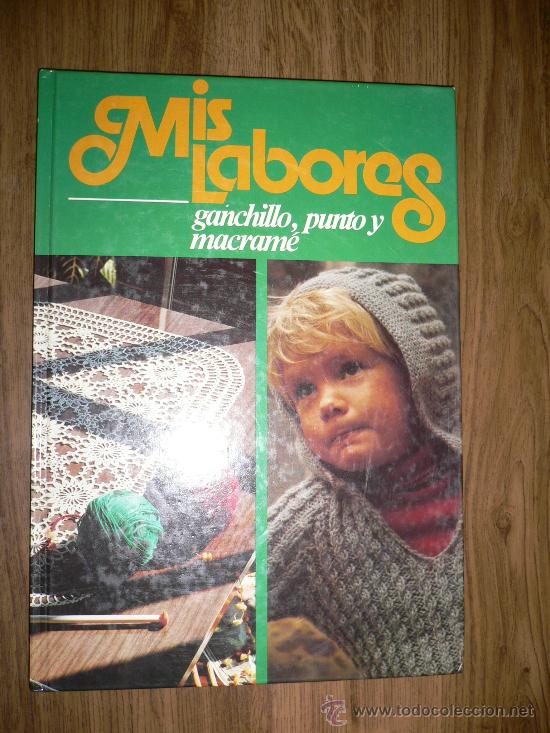 Libros de segunda mano: LIBRO MIS LABORES, GANCHILLO PUNTO Y MACRAM&Eacute; ED. HMB 1979 - Foto 1
