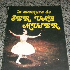 Libros de segunda mano: LA AVENTURA DE SER UNA MUJER - LOS LIBROS DE ARTESANA Y BURDA - ARGENTINA - 1977 - RARO!!. Lote 27343934
