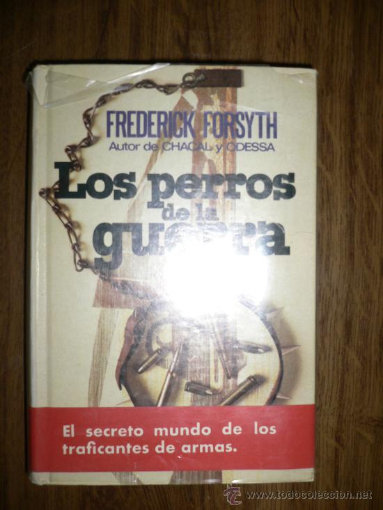Libros de segunda mano: LOS PERROS DE LA GUERRA  F. FORSYTH - Foto 1