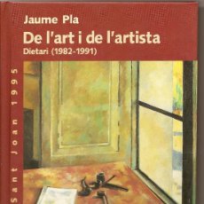 Libros de segunda mano: DE L´ART I DE L´ARTISTA. DIETARI (1982-1991) DE JAUME PLA. Lote 25595851