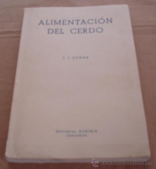 Libros de segunda mano: ALIMENTACION DEL CERDO - T. J.CUNHA - 1960. - Foto 1