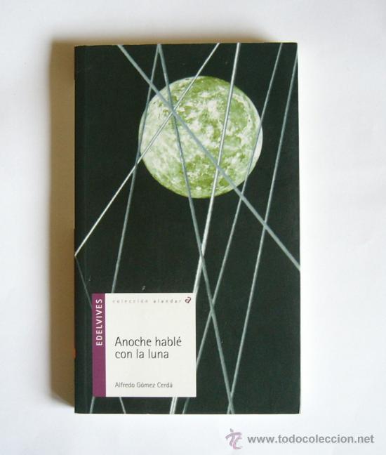 Libros de segunda mano: ANOCHE HABLE CON LA LUNA - ALFREDO GOMEZ CERDA - Foto 1