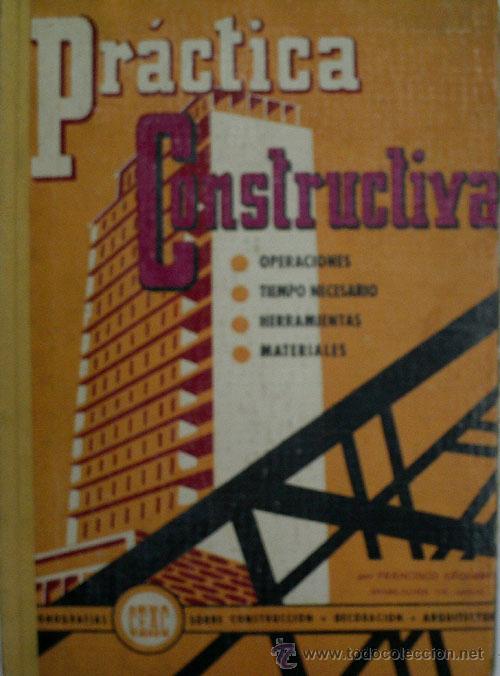 Libros de segunda mano: PRACTICA CONSTRUCTIVA ARQUERO.  ESTEBAN Francisco. Ediciones CEAC. 1959 - Foto 1