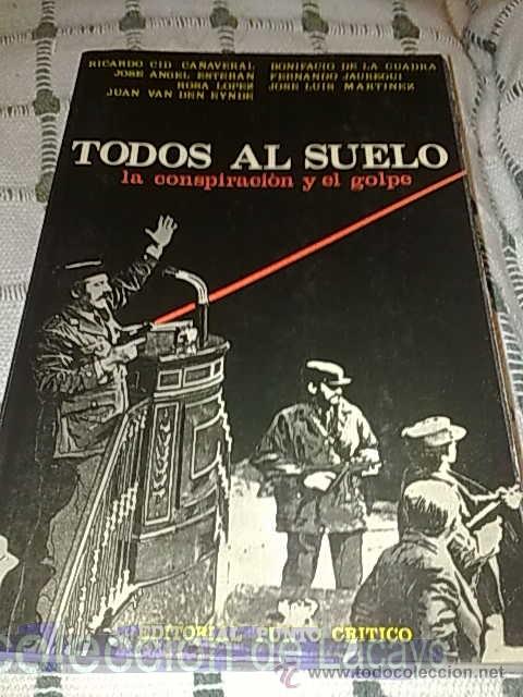 Libros de segunda mano: TODOS AL SUELO. LA CONSPIRACION Y EL GOLPE - Foto 1
