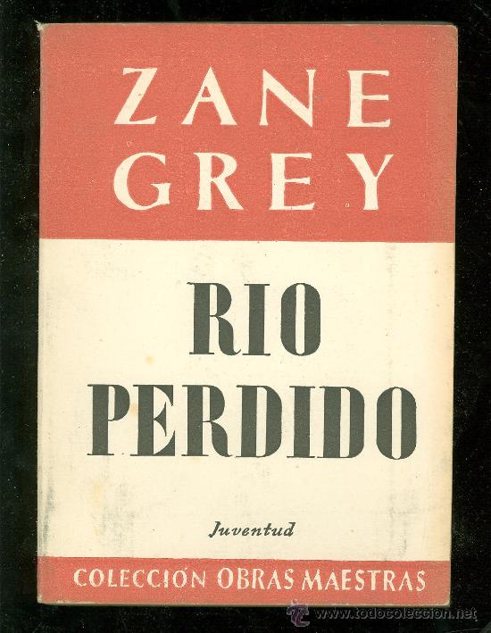 Libros de segunda mano: RIO PERDIDO. ZANE GREY. 1961. - Foto 1