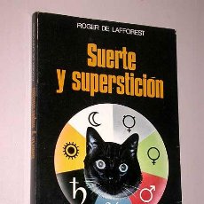 Libros de segunda mano: SUERTE Y SUPERSTICIÓN. ROGER DE LAFFOREST. COL. LA OTRA CIENCIA Nº 10. MARTÍNEZ ROCA 1974.. Lote 27510776