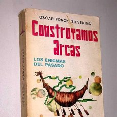 Libros de segunda mano: CONSTRUYAMOS ARCAS, LOS ENIGMAS DEL PASADO. OSCAR FONCK SIEVEKING. COL. PASADO Y FUTURO Nº 1. 1976.. Lote 27552263