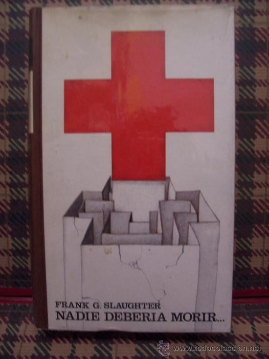 Libros de segunda mano: FRANK G. SLAUGHTER - NADIE DEBER&Iacute;A MORIR... - C&Iacute;RCULO 1970 - Foto 1