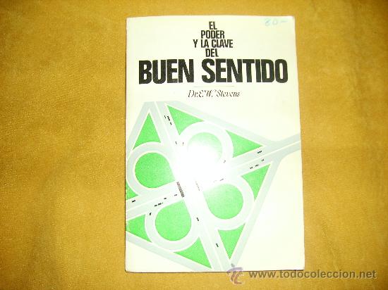 Libros de segunda mano: EL PODER Y LA CLAVE DEL BUEN SENTIDO. DR. E. W. STEVENS. BARCELONA 1973 - Foto 1