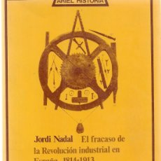 Libros de segunda mano: EL FRACASO DE LA REVOLUCION INDUSTRIAL EN ESPAÑA 1814-1913 / J. NADAL. BCN : ARIEL, 1980. 22X14CM.