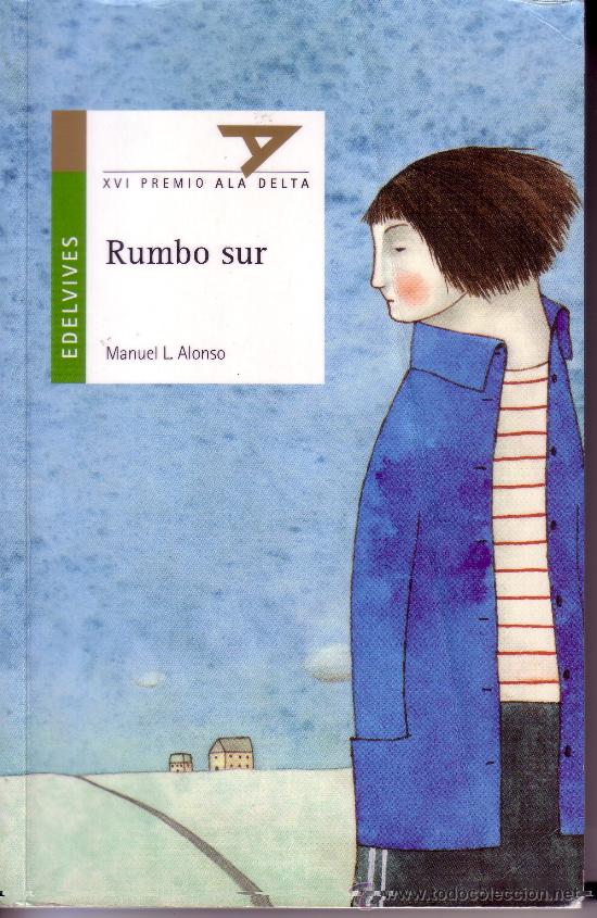 Libros de segunda mano: RUMBO AL SUR - MANUEL L. ALONSO - ALA DELTA - EDITORIAL EDELVIVES - Foto 1