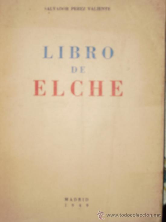 Libros de segunda mano: LIBRO DE ELCHE        SALVADOR PEREZ VALIENTE        PRIMERA EDICI&Oacute;N - Foto 1