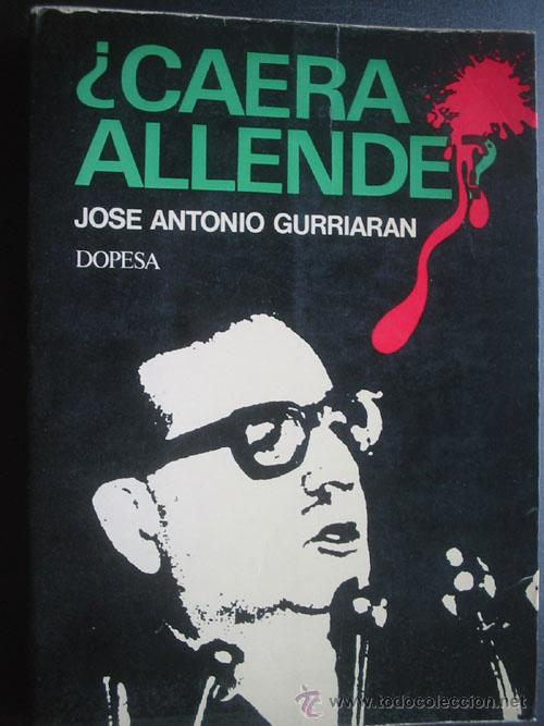 Libros de segunda mano: CAER&Aacute; ALLENDE?. GURRIAR&Aacute;N, Jos&eacute; Antonio. 1973. 1&ordf; edici&oacute;n Dopesa - Foto 1