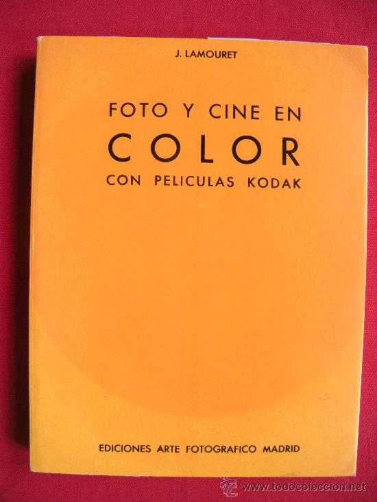 Libros de segunda mano: FOTO Y CINE EN COLOR CON PELICULAS KODAK. J. LAMOURET 1968