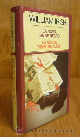 Libros de segunda mano: LA NOVIA IBA DE NEGRO LA NOCHE TIENE MIL OJOS WILLIAM IRISH C&Iacute;RCULO LECTORES 1982 DOS NOVELAS NEGRAS