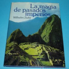 Libros de segunda mano: LA MAGIA DE PASADOS IMPERIOS. WILHELM ZIEHR. Lote 25390152