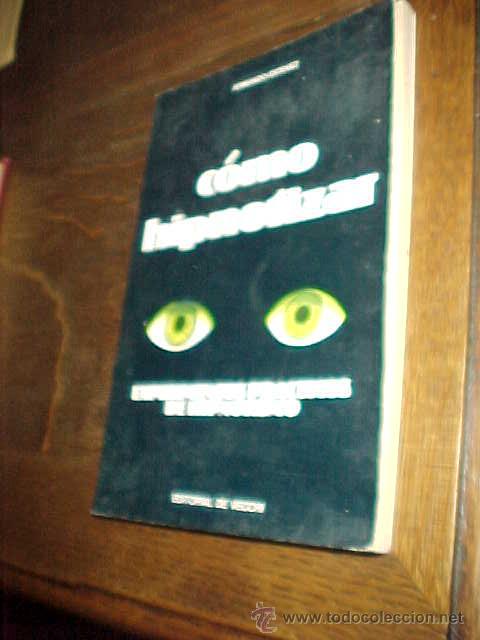 Libros de segunda mano: COMO HIPNOTIZAR. EXPERIMENTOS PRACTICOS DE HIPNOTISMO. ARMANDO ESTEVEZ. * - Foto 1