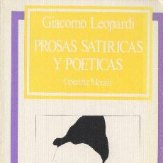 Libros de segunda mano: PROSAS SATIRICAS Y POETICAS OPERETTE MORALI GIACOMO LEOPARDI EDITORIAL FONTAMARA 1981. Lote 25882990