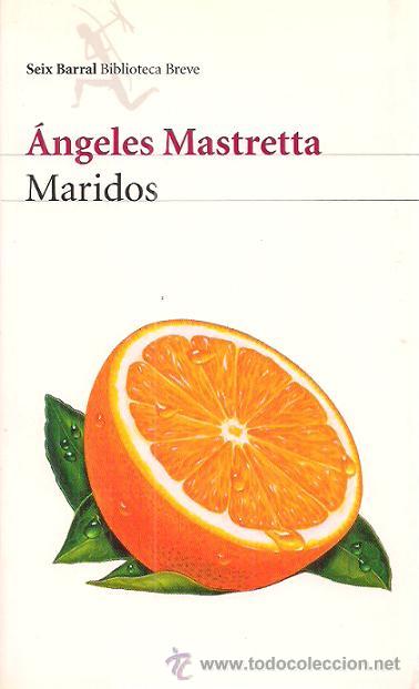 Libros de segunda mano: &Aacute;NGELES MASTRETTA / MARIDOS. SEIX BARRAL, 2007. 1&ordf; EDICI&Oacute;N. - Foto 1