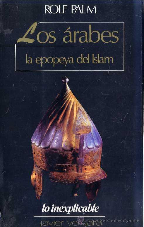 Libros de segunda mano: ROLF PALM : LOS &Aacute;RABES, LA EPOPEYA DEL ISLAM (1980)