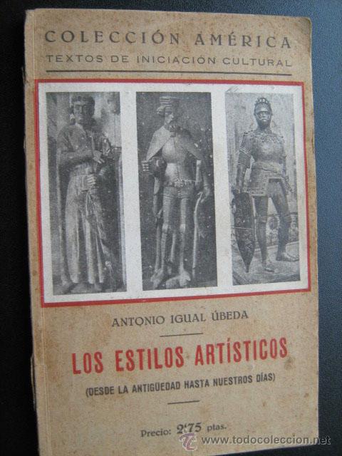 Libros de segunda mano: LOS ESTILOS ART&Iacute;STICOS. IGUAL &Uacute;BEDA, Antonio. 1940 - Foto 1