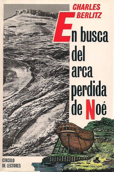 Libros de segunda mano: CHARLES BERLITZ / EN BUSCA DEL ARCA PERDIDA DE NO&Eacute;. C&Iacute;RCULO DE LECTORES. ILUSTRADO. * MONTE ARARAT * - Foto 1
