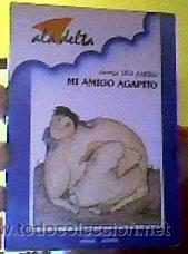 Libros de segunda mano: MI AMIGO AGAPITO;GERM&Aacute;N D&Iacute;EZ BARRIO(ILUSTRACIONES ANA L&Oacute;PEZ);EDELVIVES-ALADELTA- 1990