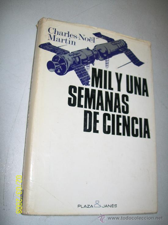 Livres d'occasion: MIL Y UNA SEMANAS DE CIENCIA-CHARLES-NO&Euml;L MARTIN-1&ordf;. EDC.- MAYO 1971.-OLAZJAN&Eacute;S EDITORES.
