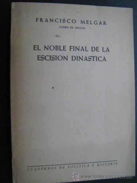 Libros de segunda mano: EL NOBLE FINAL DE LA ESCISI&Oacute;N DIN&Aacute;STICA. MELGAR, Francisco. 1964 - Foto 1