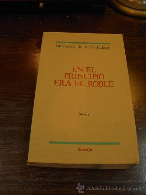 Libros de segunda mano: Bernardo Arrizabalaga, En el principio era el roble, Baroja, 1985 - Foto 1