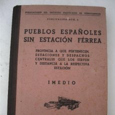 Libros de segunda mano: PUBLICACIONES DEL INSTITUTO POLITECNICO DE FERROCARRILES: PUEBLOS ESPAÑOLES SIN ESTACION FERREA 1943. Lote 26804548
