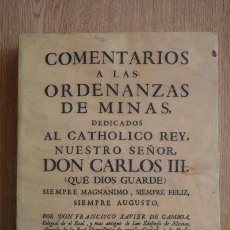 Libros de segunda mano: COMENTARIOS A LAS ORDENANZAS DE MINAS DEDICADOS AL CATHOLICO REY, NUESTRO SEÑOR, DON CARLOS III.. Lote 27212381