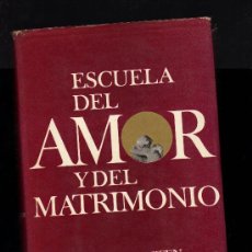 Libros de segunda mano: ESCUELA DEL AMOR Y DEL MATRIMONIO POR EL DR. O. KARSTEN - EDICIONES ZEUS,1963 (456 PÁGINAS)