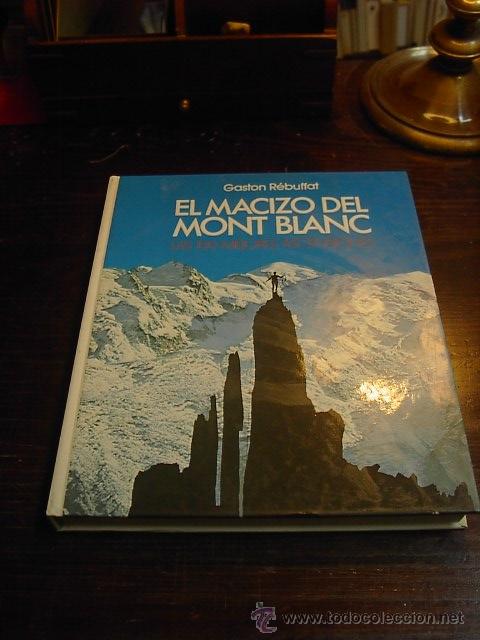 Libros de segunda mano: Gaston Rebuffat, El macizo del Mont Blanc, Ed .Martinez Roca, 1976 - Foto 1