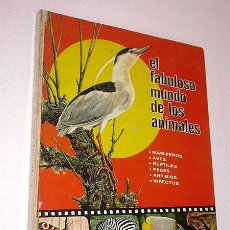 Libros de segunda mano: EL FABULOSO MUNDO DE LOS ANIMALES. EDITORIAL FHER, 1973. MAMIFEROS, AVES, REPTILES, PECES, ANFIBIOS.. Lote 27512875