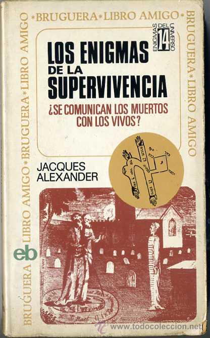 Libros de segunda mano: JACQUES ALEXANDER : LOS ENIGMAS DE LA SUPERVIVENCIA (ESPIRITISMO) - Foto 1