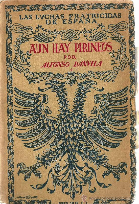 Libros de segunda mano: * MILITARIA * HISTORIA MILITAR *  A&uacute;n hay Pirineos / Alfonso Danvila- 1&ordf; ed. , 1940