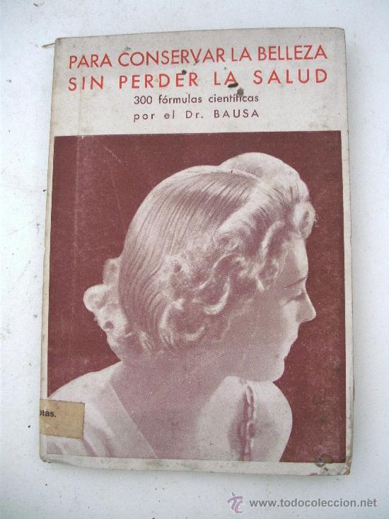 Libri di seconda mano: para conservar la belleza sin perder la salud, 300 formulas cientificas por el dr bausa