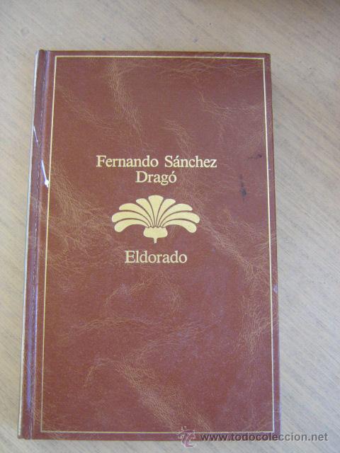 Libros de segunda mano: FERNANDO S&Aacute;NCHEZ DRAG&Oacute;  EL DORADO  PLANETA - Foto 1