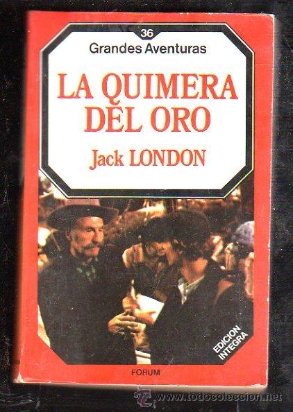 Libros de segunda mano: LA QUIMERA DEL ORO POR JACK LONDON - EDICIONES FORUM