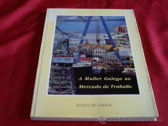 Libros de segunda mano: A MULLER GALEGA NO MERCADO DE TRABALLO - Foto 1
