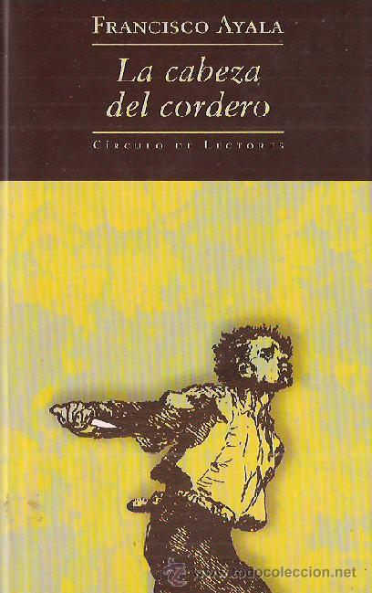 Libros de segunda mano: FRANCISCO AYALA  / LA CABEZA DEL CORDERO . C&Iacute;RCULO DE LECTORES. A ESTRENAR - Foto 1