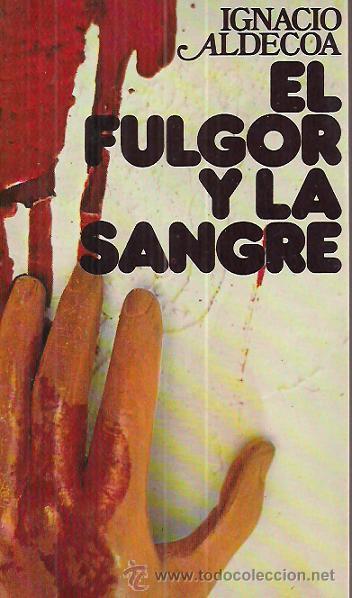 Libros de segunda mano: IGNACIO ALDECOA / EL FULGOR Y LA SANGRE . ED. PLANETA. 1&ordf; EDICI&Oacute;N. - Foto 1