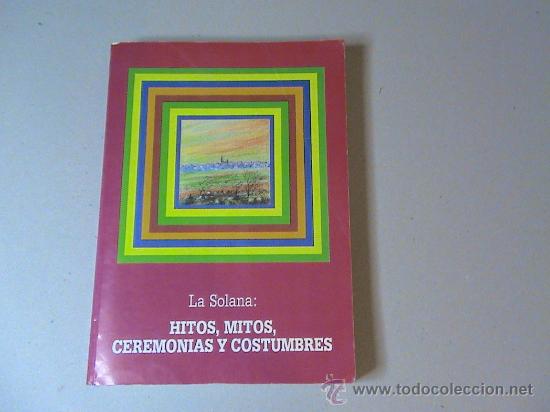 Libri di seconda mano: La Solana: Hitos, mitos, ceremonias y costumbres