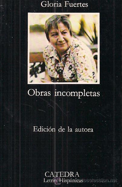 Libros de segunda mano: GLORIA FUERTES OBRAS INCOMPLETAS ED. C&Aacute;TEDRA 1984 EDICI&Oacute;N DE LA AURORA OBRA PO&Eacute;TICA