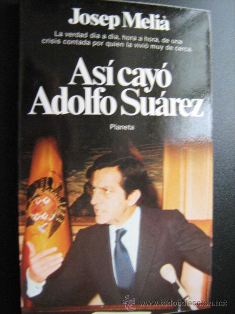 Libros de segunda mano: AS&Iacute; CAY&Oacute; ADOLFO SU&Aacute;REZ. MELI&Agrave;, Josep. 1981 - Foto 1