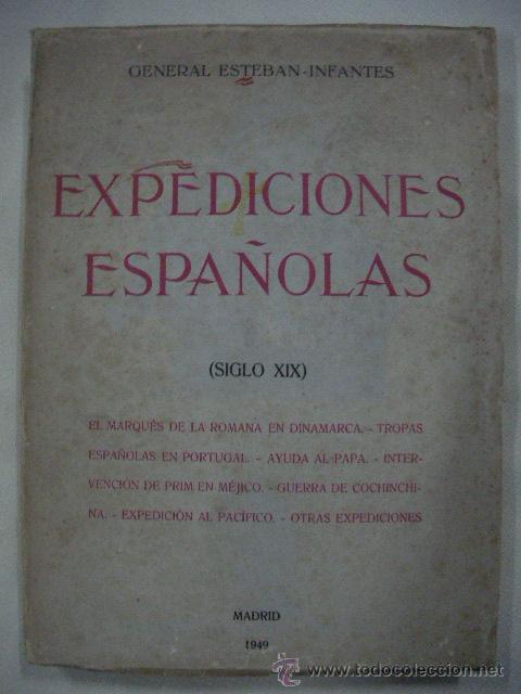 Libri di seconda mano: ANTIGUO LIBRO EXPEDICIONES ESPA&Ntilde;OLAS SIGLO XIX DEL GENERAL ESTEBAN INFANTES (1949)