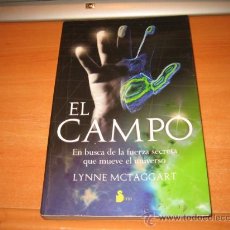 Libros de segunda mano: EL CAMPO EN BUSCA DE LA FUERZA SECRETA QUE MUEVE EL UNIVERSO LYNNE MCTAGGART SIRIO 2006
